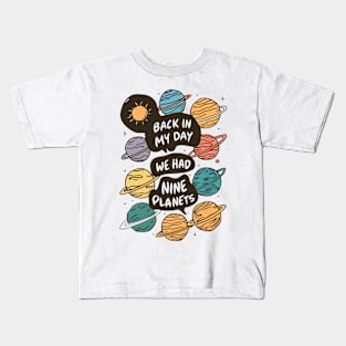 Back in my day we had nine planets Kids T-Shirt